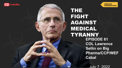 Episode 61-Fight Against Medical Tyranny-Dr Lawrence Sellin On CCP/WEF/Big Pharma Collusion